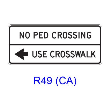 NO PED CROSSING - USE CROSSWALK w/ arrow R49(CA) – RCR TRAFFIC