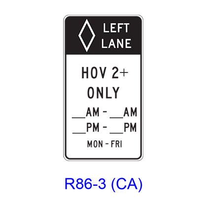 LEFT LANE HOV___+ ONLY Specific Hours/Days [HOV symbol] R86-3(CA) – RCR ...